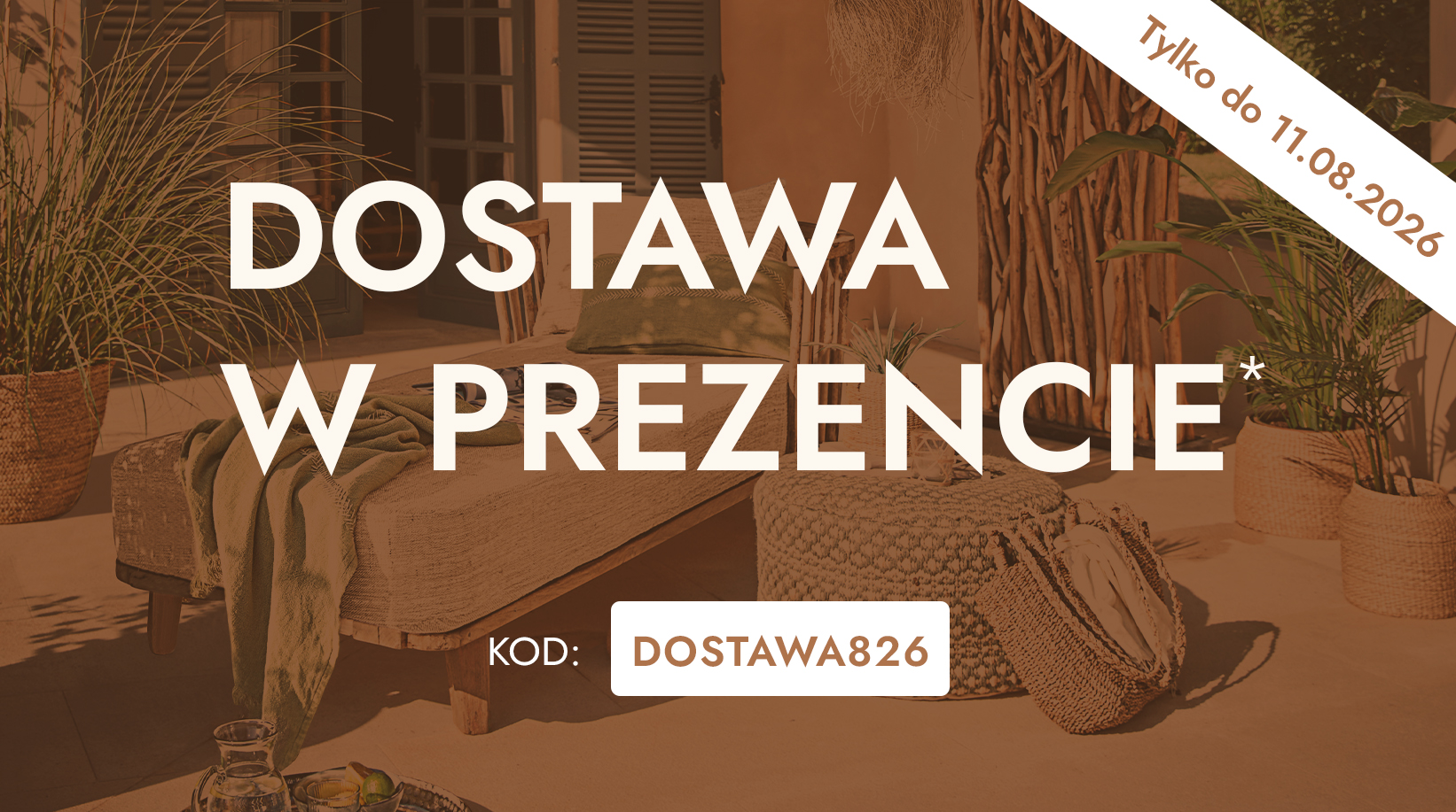 Promocja dostawy z kodem DOSTAWA826 na meble i dekoracje w naturalnych kolorach i materiałach