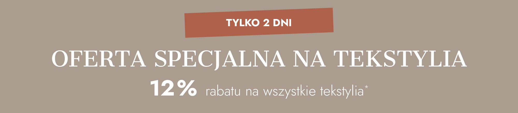 Oferta specjalna na tekstylia z 12% rabatem przez 2 dni na wszystkie produkty tekstylne